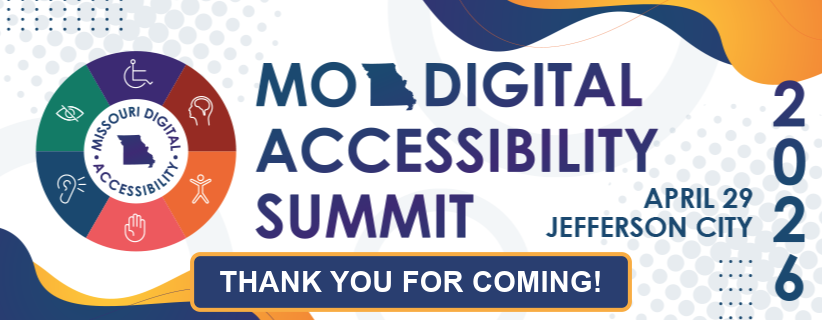 Poster for the MO Digital Accessibility Summit 2026. The poster includes the event logo, event name, event date of April 29, and event location of Jefferson City. The text at the bottom of the poster says, “Thank you for coming1”